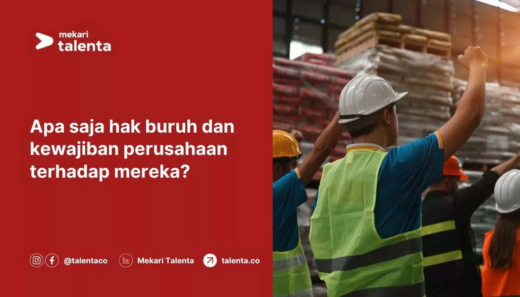 Apa Saja Hak Buruh dan Kewajiban Perusahaan Terhadap Mereka?
