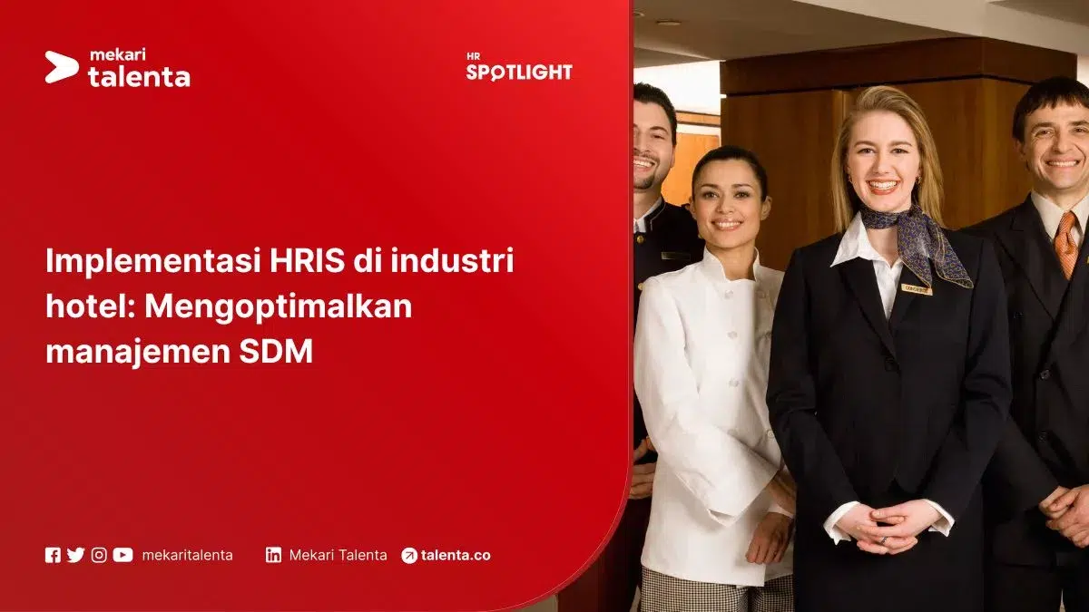 Implementasi HRIS di Industri Hotel: Mengoptimalkan Manajemen Sumber Daya Manusia